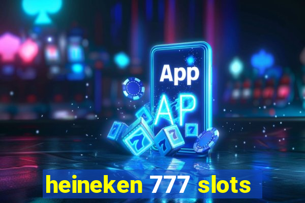 heineken 777 slots